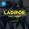 LADIPOE - Can't Forget - Single